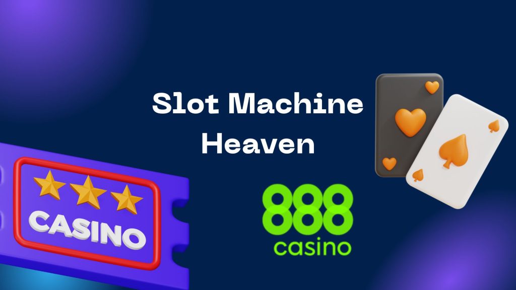 Slot Machine Heaven 888casino