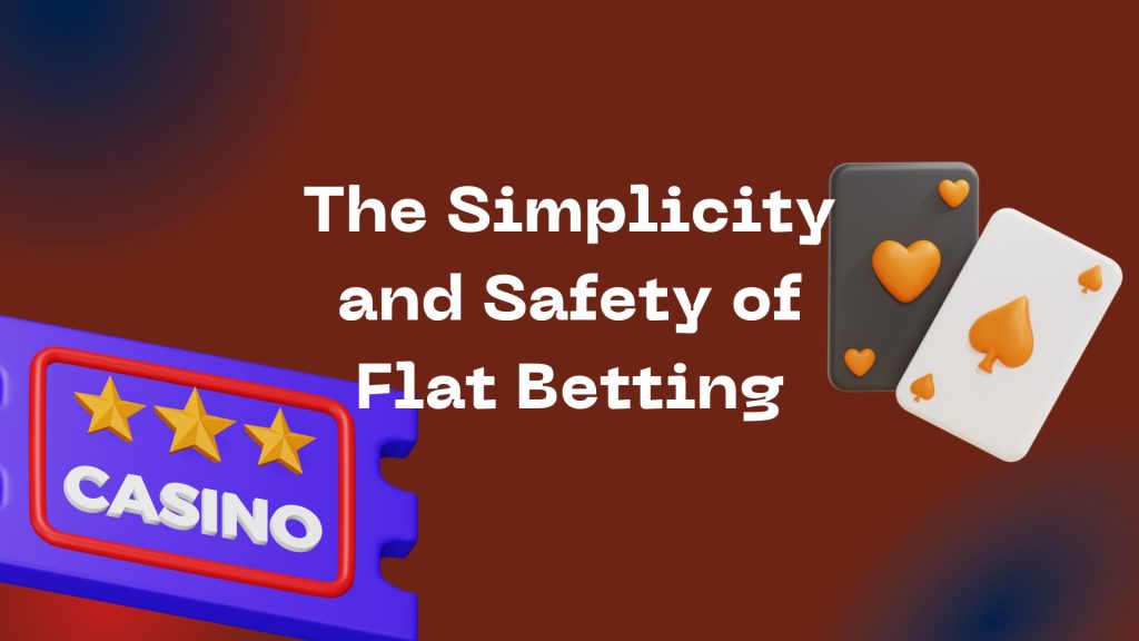 The Simplicity and Safety of Flat Betting Baccarat