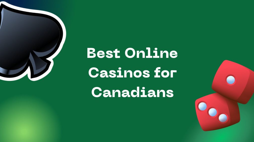 Top Picks - Best Online Casinos for Canadians