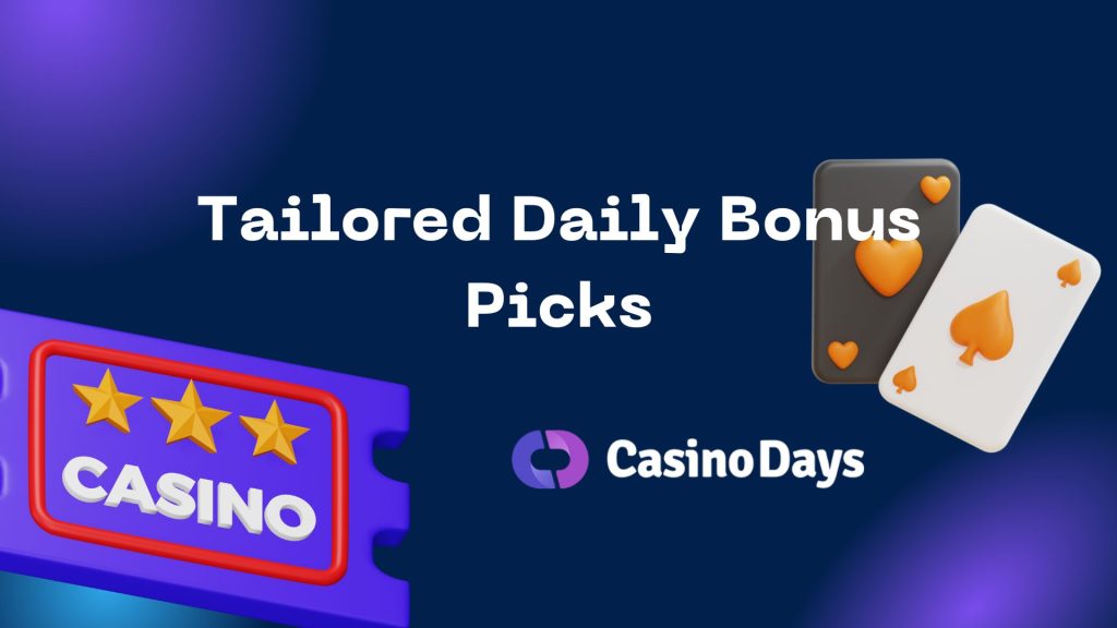 Tailored Daily Bonus Picks Casino Days