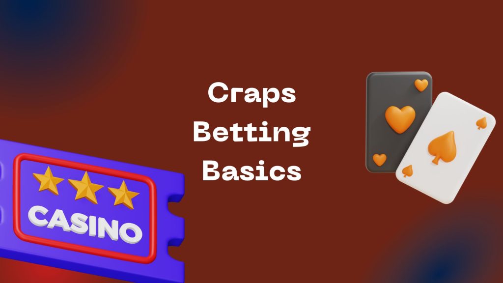 Craps Betting Basics